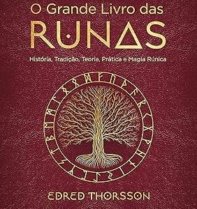 O Grande Livro das Runas: História, Tradição, Teoria Prática e Magia Rúnica